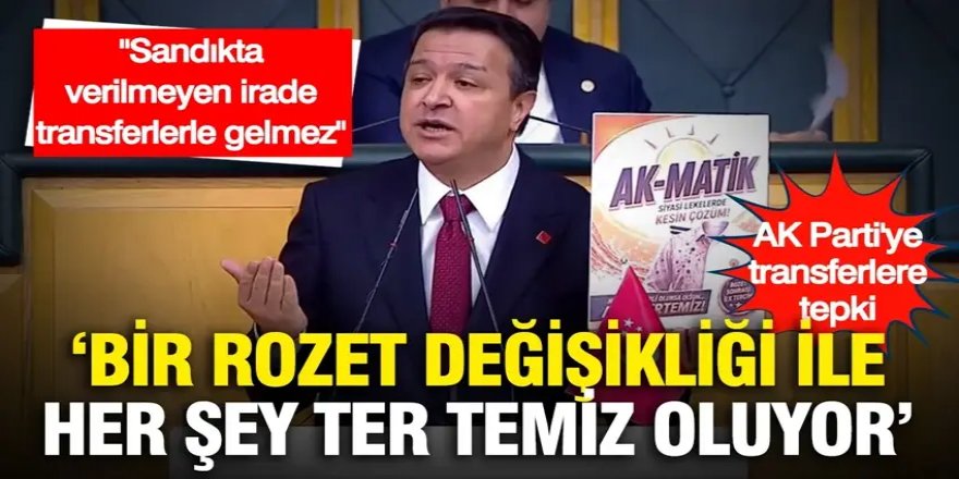 Arıkan'dan AK Parti'ye transferlere tepki: "AK-MATİK' deterjanı ile Bir rozet değişikliği ile her şey ter temiz oluyor"