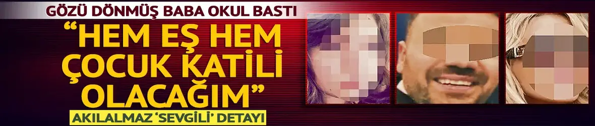 Gözü dönmüş baba okul bastı