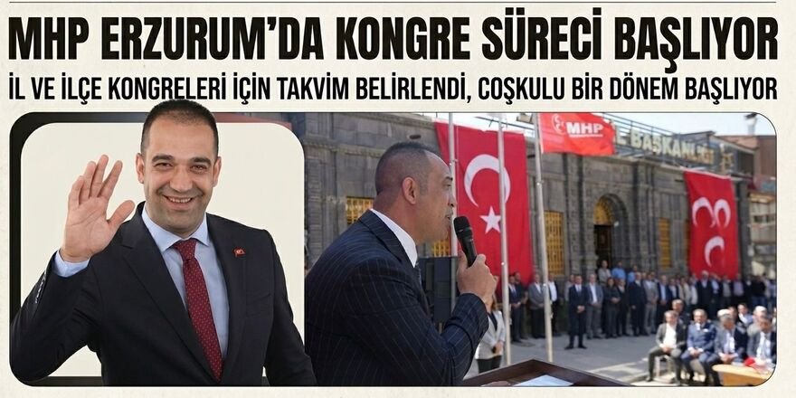 MHP Erzurum'da kongre süreci başlıyor