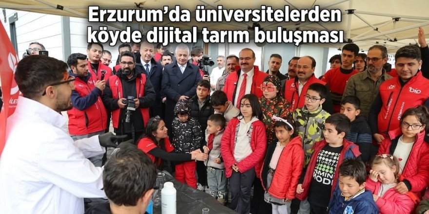 Erzurum'da üniversitelerden köyde dijital tarım buluşması