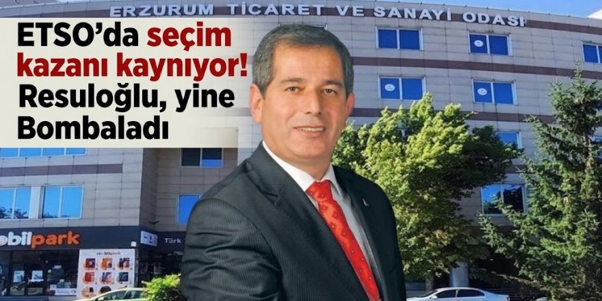 ETSO'da seçim kazanı kaynıyor! Resuloğlu, yine Bombaladı "