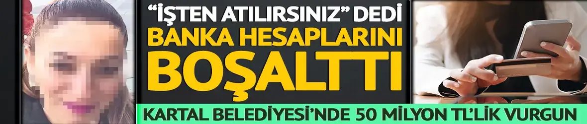 İşten atılmakla göz korkutan kadın 50 milyon TL'lik vurgun yaptı