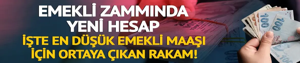 Emekli zammına yeni hesap: En düşük emekli maaşı ne kadar olacak?