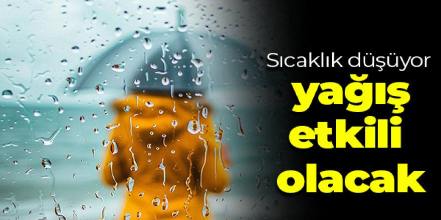 Sıcaklık düşüyor, hafta boyunca yağış etkili olacak