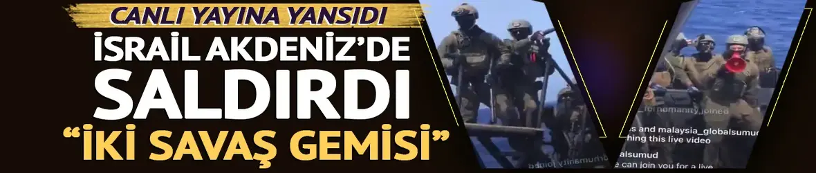 İsrail, Akdeniz'de canlı yayındaki Sumud Filosu'na saldırdı