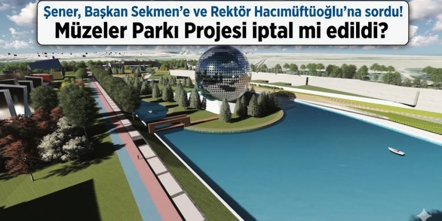 Erzurum'un Müzeler Parkı Projesi iptal mi edildi?
