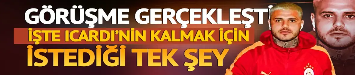 Icardi Galatasaray'dan tek bir şey istedi