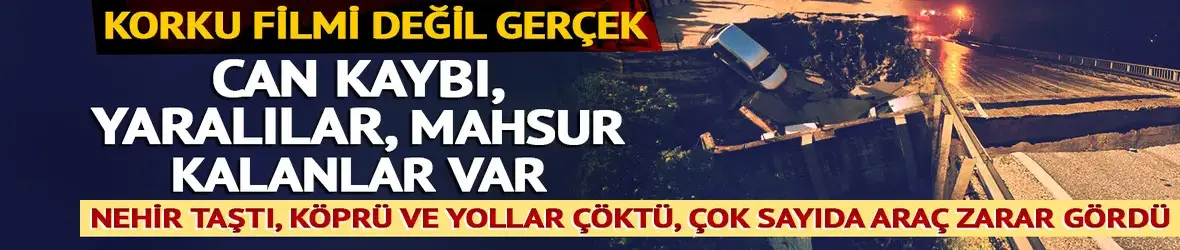 Nehir taştı, köprü ve yollar çöktü