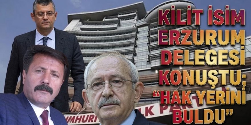 Kurultay soruşturmasındaki kilit isim Erzurum Delegesi konuştu; "Hak yerini buldu"