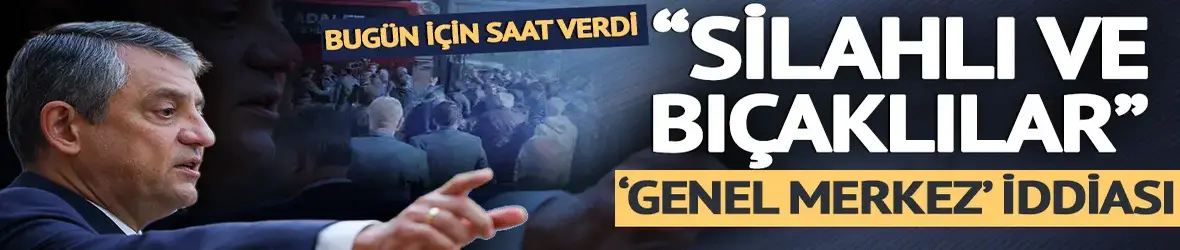 Özgür Özel'den "silahlı ve bıçaklılar" iddiası! Kılıçdaroğlu'ndan talimat geldi