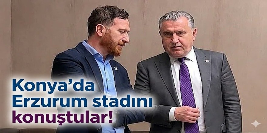 Konya'da Erzurum stadını konuştular!