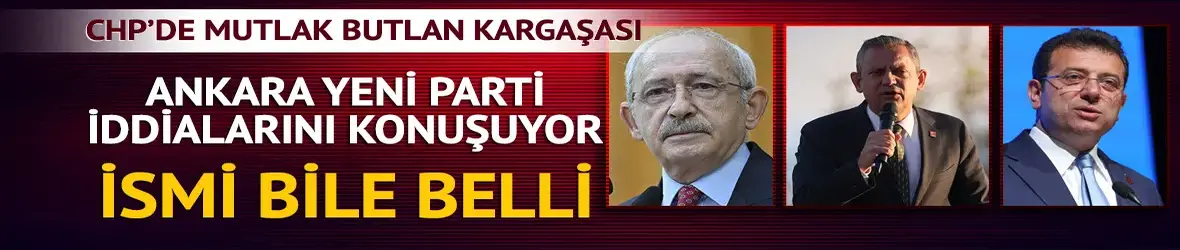 CHP'deki karışıklık yeni parti mi doğuracak? "Adı bile belli" iddiası