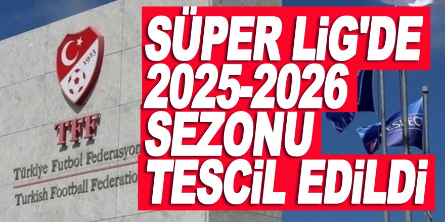 TFF 2025-2026 sezonunu tescilledi