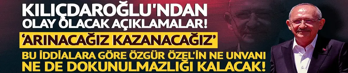 Kılıçdaroğlu’ndan çok konuşulacak sözler! Özgür Özel’in ‘unvanı silinecek’ iddiası