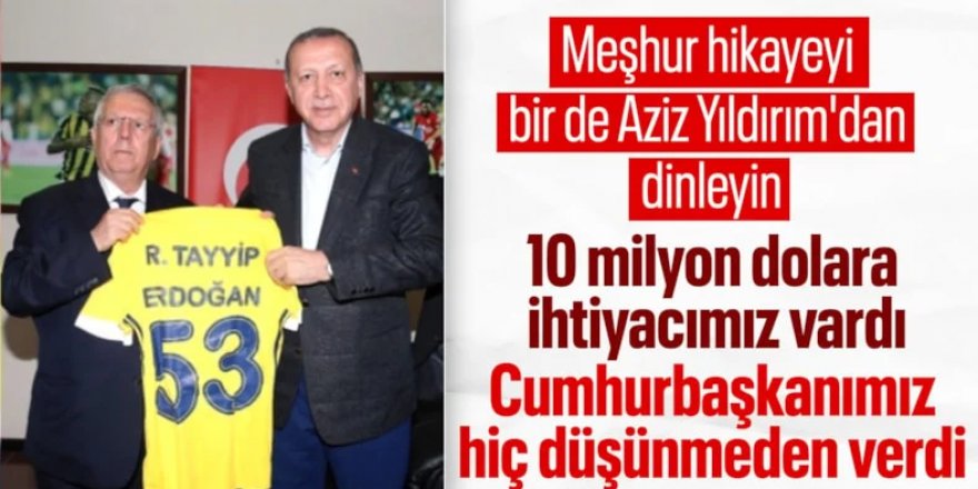 Aziz Yıldırım anlattı: Cumhurbaşkanı Erdoğan'dan 10 milyon dolar nakit istedim