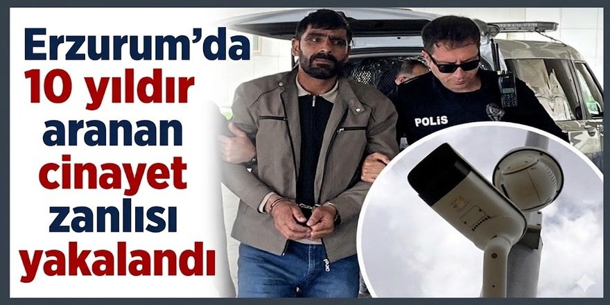 Erzurum'da 10 yıldır aranan cinayet zanlısı yakalandı