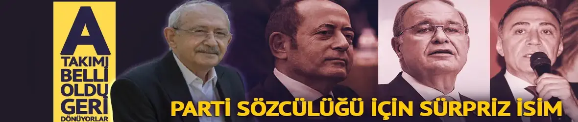 Kemal Kılıçdaroğlu'nun A takımı belli oldu!