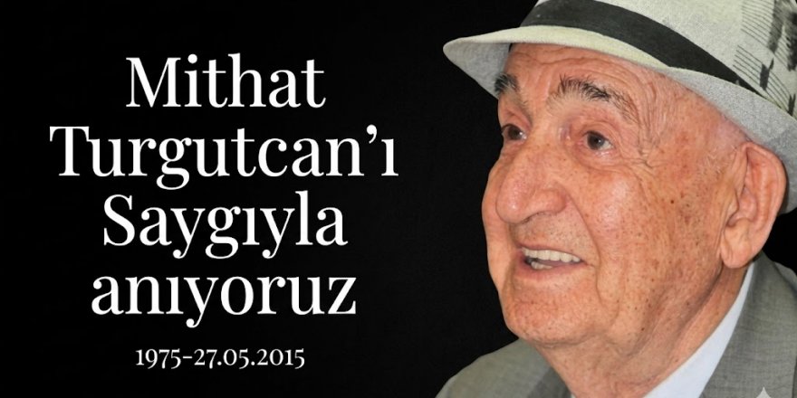 Mithat Turgutcan unutulmadı
