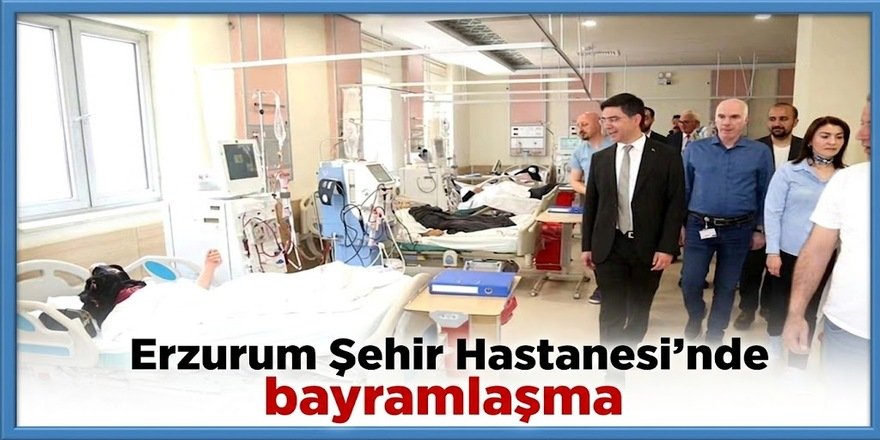 Erzurum Şehir Hastanesi'nde bayramlaşma