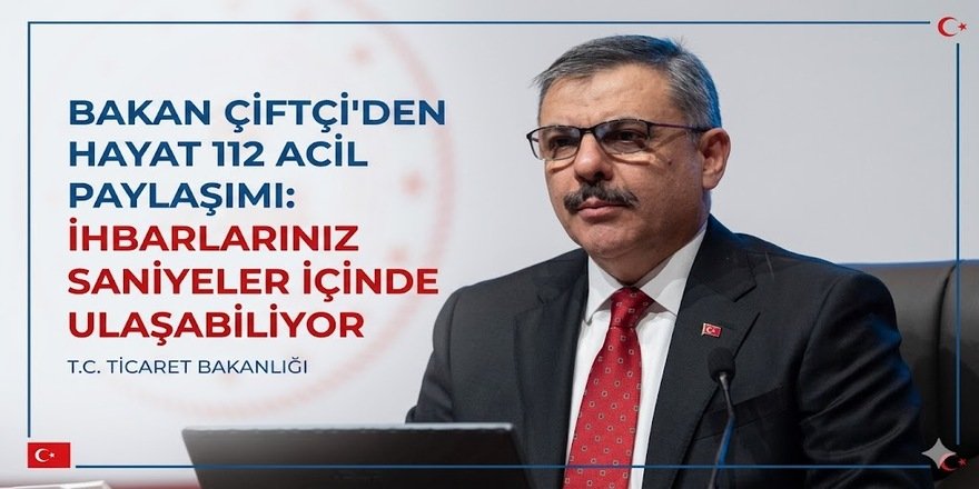 Bakan Çiftçi'den HAYAT 112 ACİL paylaşımı: İhbarlarınız saniyeler içinde ulaşabiliyor