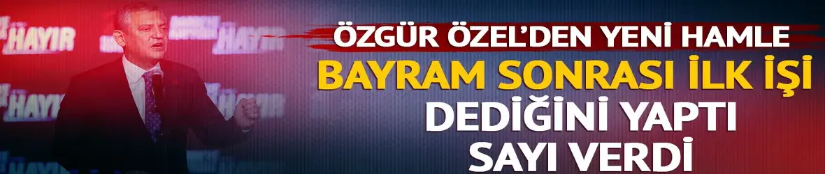 Özgür Özel kanadı resmen harekete geçti!