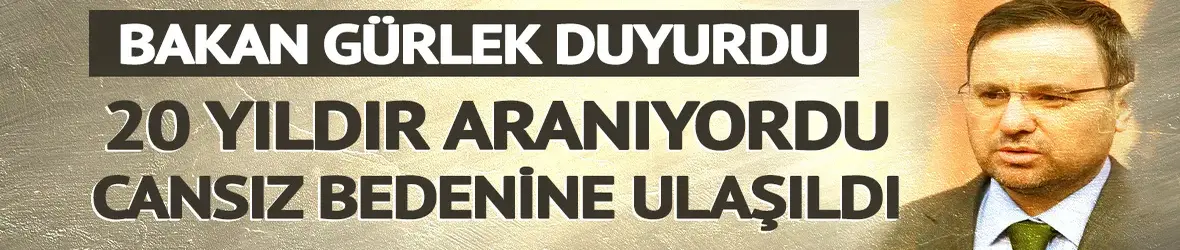 Bakan Gürlek duyurdu: Gülcan Yazıcı'nın cesedi 20 yıl sonra bulundu!