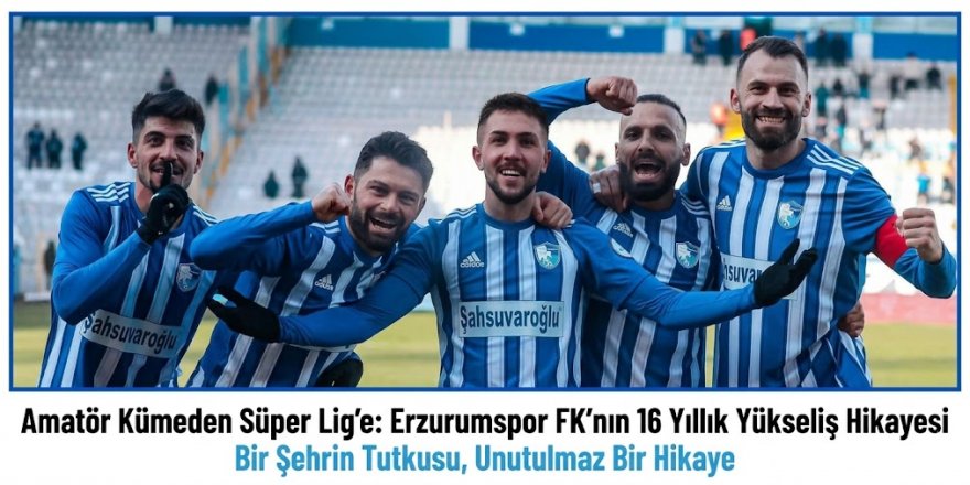 Erzurumspor'un yükseliş destanı