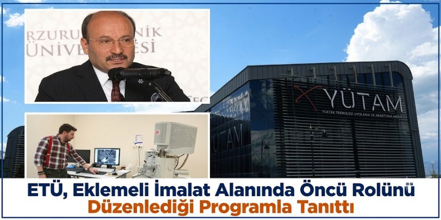 ETÜ, Eklemeli İmalat Alanında Öncü Rolünü Düzenlediği Programla Tanıttı