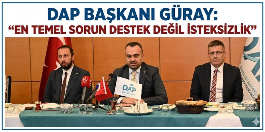 DAP başkanı Güray: "En temel sorun destek değil isteksizlik"