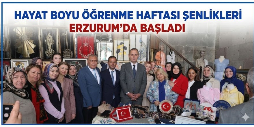 Hayat boyu öğrenme haftası şenlikleri Erzurum’da başladı