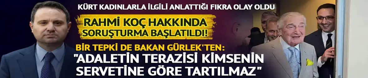 "Kürt kadın" fıkrasıyla tepki çeken Rahmi Koç hakkında soruşturma