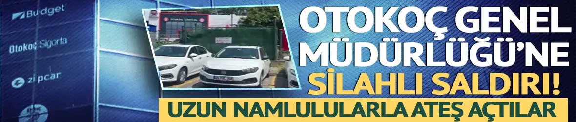 Koç Holding bünyesindeki Otokoç Genel Müdürlüğü'ne silahlı saldırı