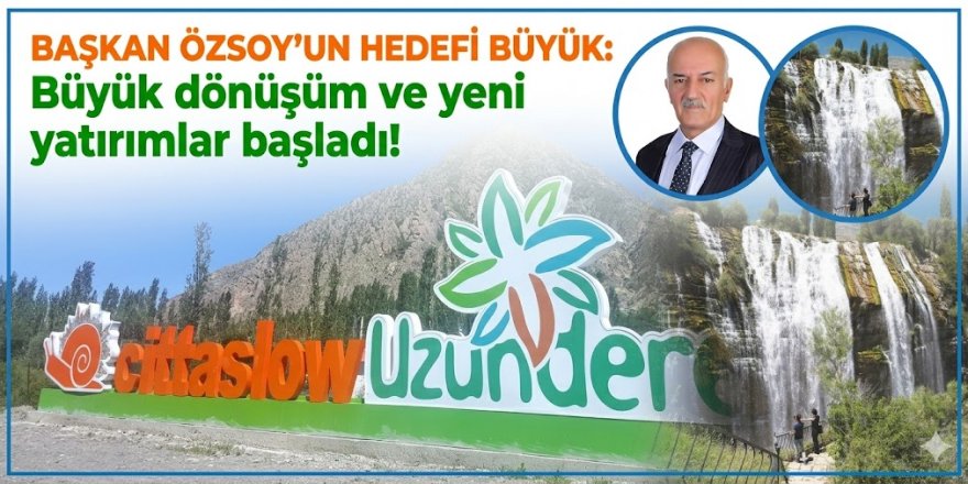 Başkan Özsoy'un hedefi büyük: Uzundere'de Büyük dönüşüm tüm hızıyla sürüyor!