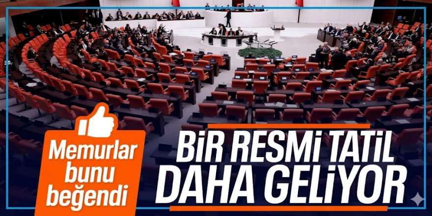 Ekim ayında Meclis'e sunulacak! Yeni resmi tatil geliyor