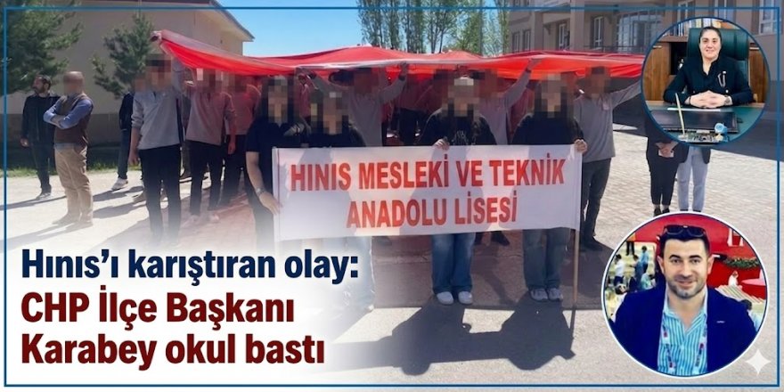 Hınıs'ı karıştıran olay: CHP İlçe Başkanı Karabey okul bastı