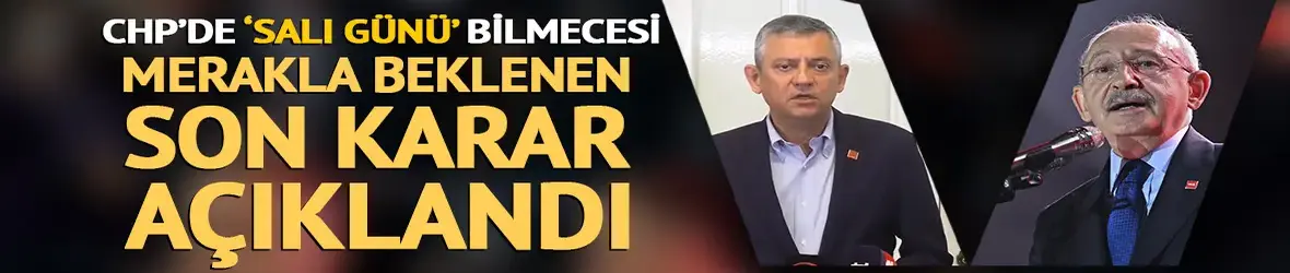 CHP'de tüm gözler yarına çevrildi! Kılıçdaroğlu'ndan sonra Özgür Özel de son kararını açıkladı