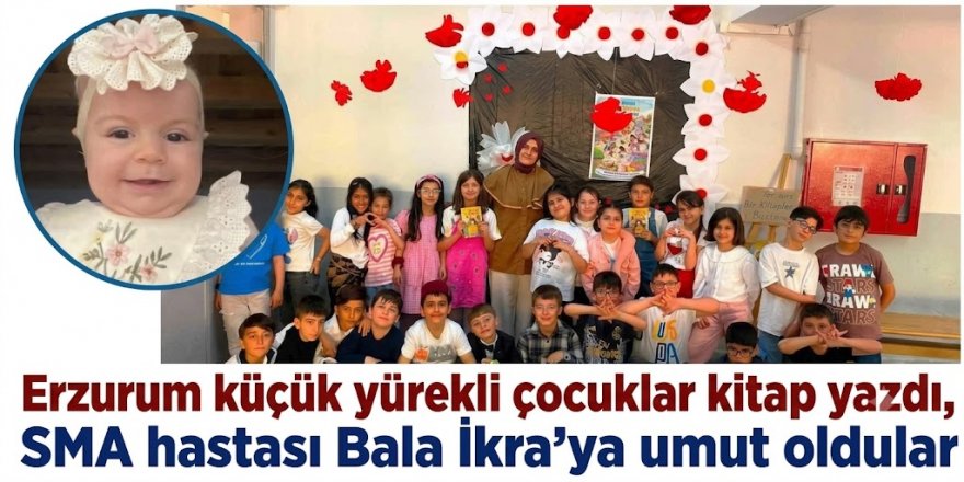Erzurum küçük yürekli çocuklar kitap yazdı, SMA hastası Bala İkra'ya umut oldular