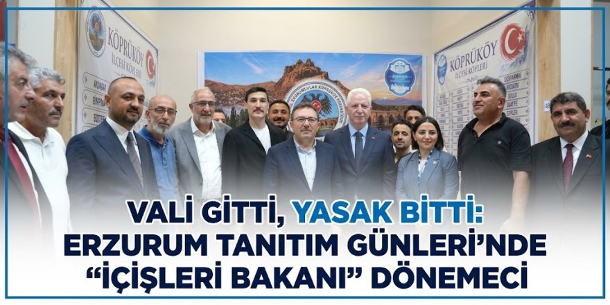 Vali Gitti, Yasak Bitti: Erzurum Tanıtım Günleri’nde "İçişleri Bakanı" Dönemeci