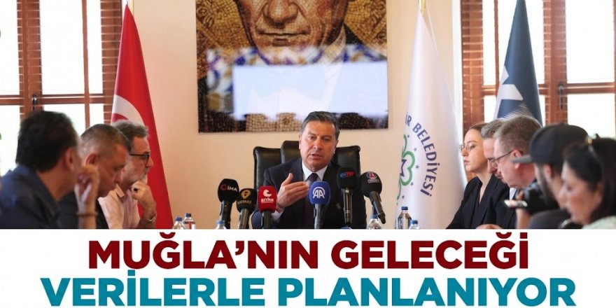 Muğla'nın Geleceği Verilerle Planlanıyor