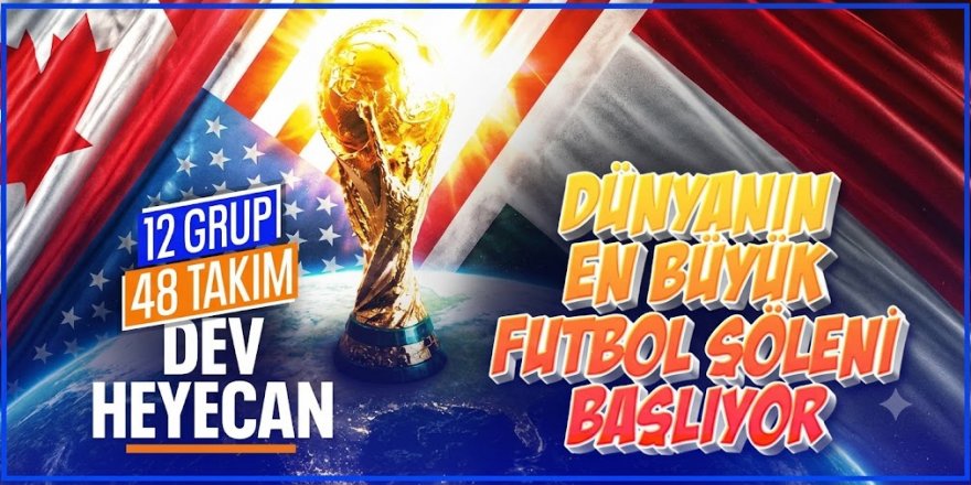 İşte yeni kurgusuyla 2026 Dünya Kupası rehberi: