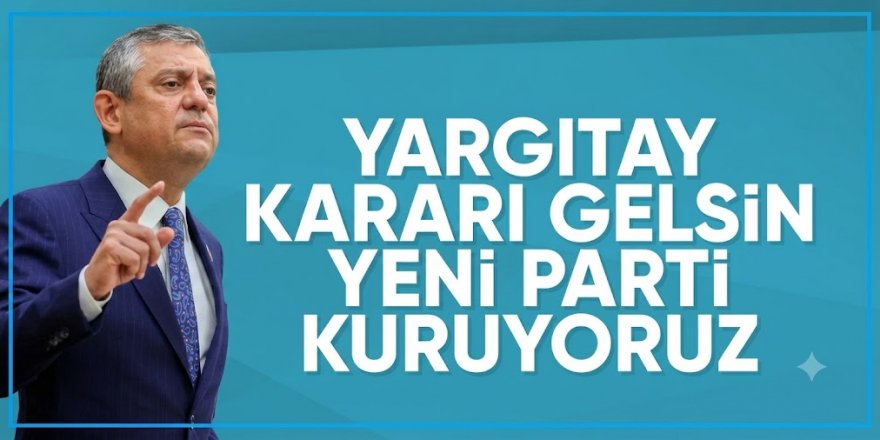 Özgür Özel'in yol haritası netleşti! Yeni parti için tarih belli oldu
