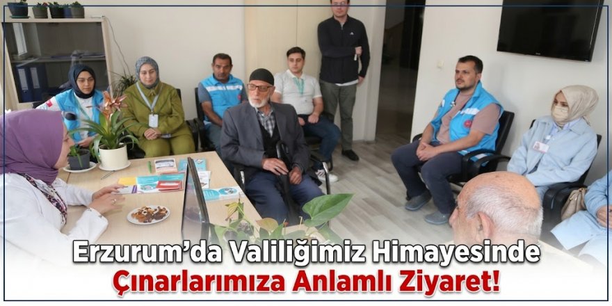 Erzurum Valiliği Himayesinde Çınarlarımıza Anlamlı Ziyaret!