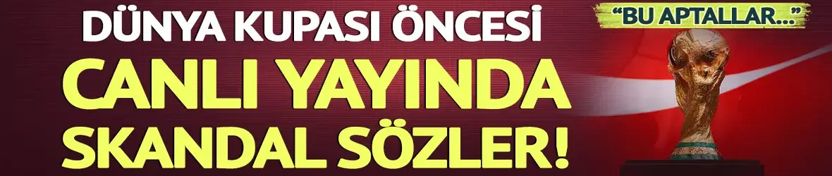 Dünya Kupası'nda canlı yayın skandalı! Yıldız futbolculara olay sözler