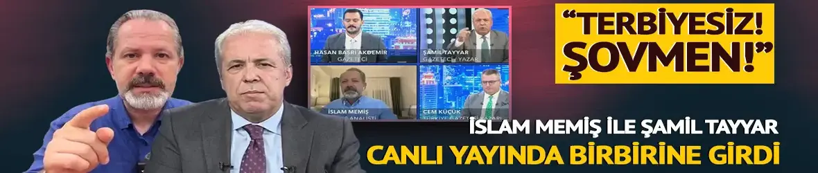 İslam Memiş ile Şamil Tayyar canlı yayında birbirine girdi: Utanmaz adam, şovmen, terbiyesiz...