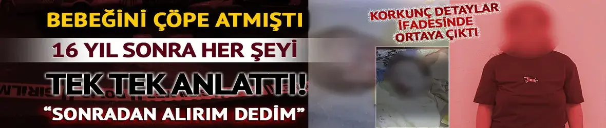 Kız bebeğini çöpe atmıştı!
