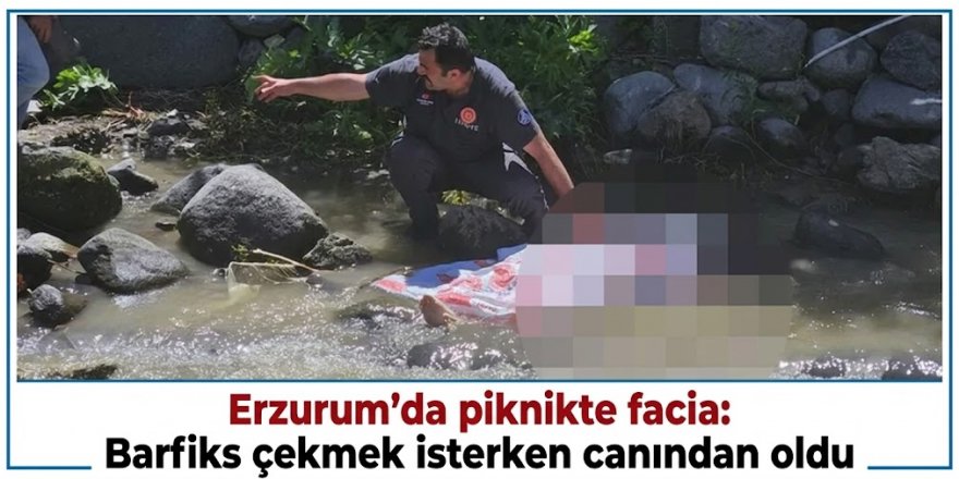 Erzurum'da piknikte facia: Barfiks çekmek isterken canından oldu