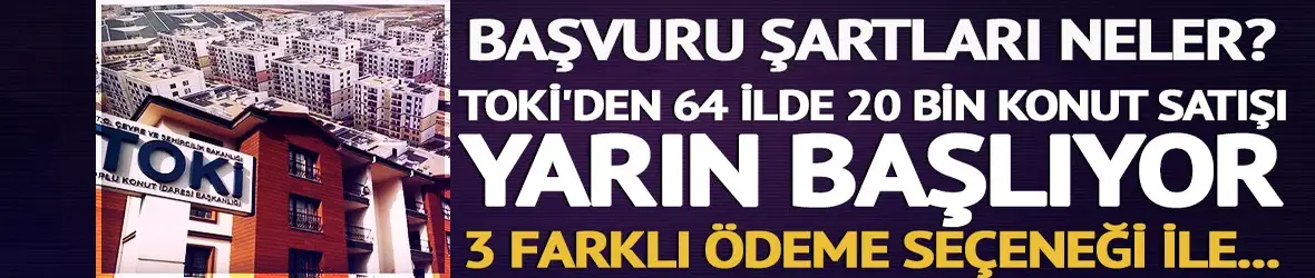 TOKİ'nin 64 ildeki konut kampanyasında satışlar yarın başlıyor
