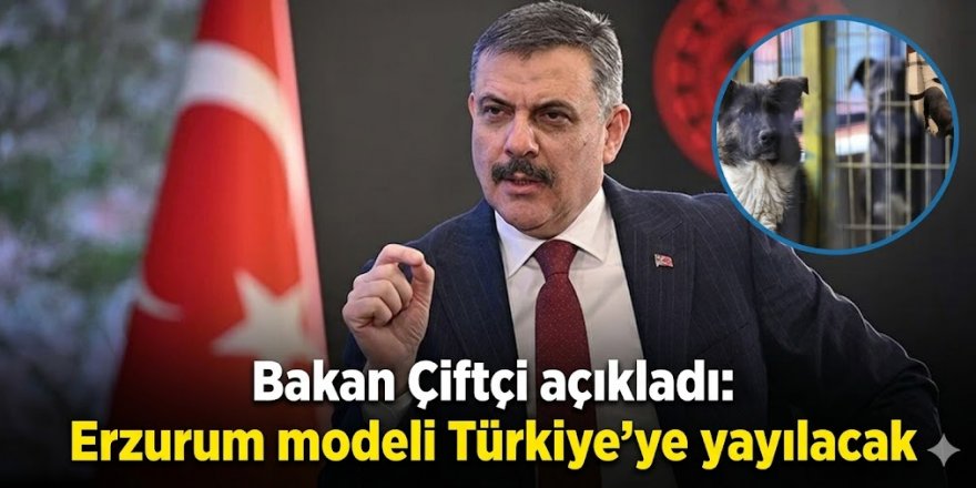 Bakan Çiftçi açıkladı: Erzurum modeli Türkiye'ye yayılacak