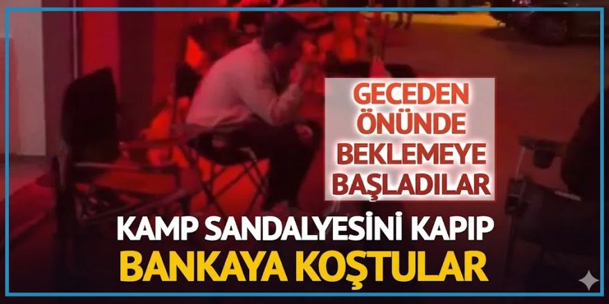 Kamp sandalyesi alıp bankaya koştular: TOKİ konut satışı başladı