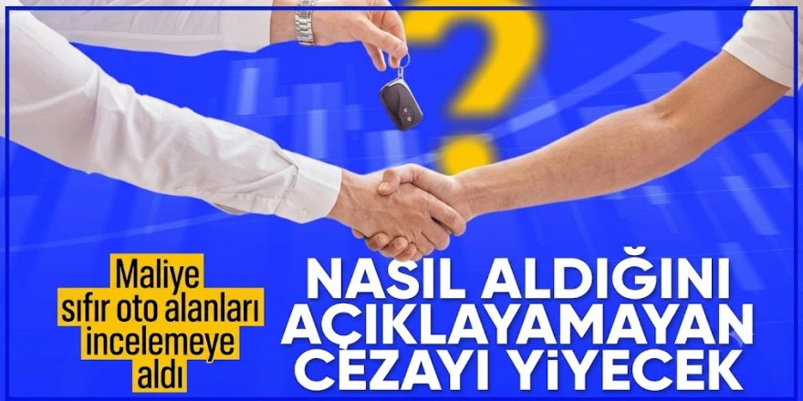 Bakanlıktan sıfır otomobil alan 4 milyon araç sahibine inceleme